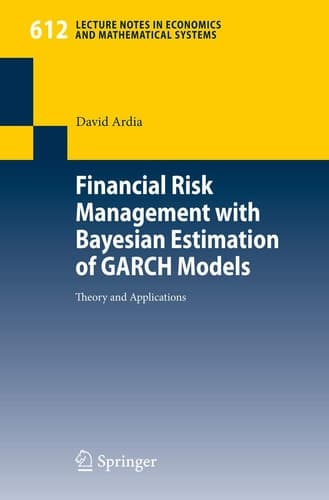 Financial Risk Management with Bayesian Estimation of GARCH Models Theory and Applications