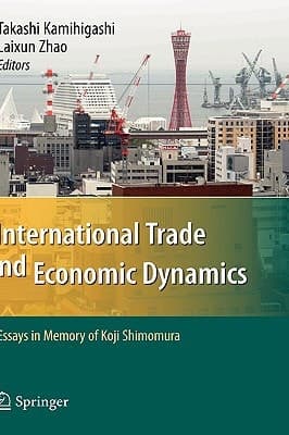International Trade and Economic Dynamics Essays in Memory of Koji Shimomura