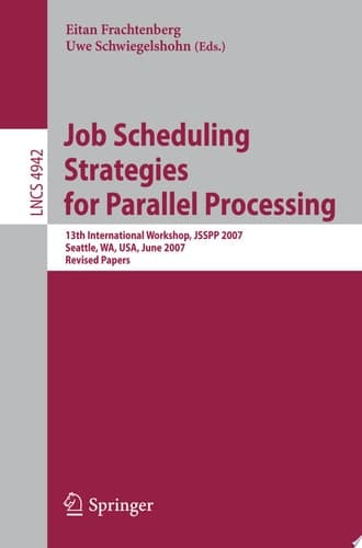 Job Scheduling Strategies for Parallel Processing 13th International Workshop, JSSPP 2007, Seattle, WA, USA, June 17, 2007, Revised Papers
