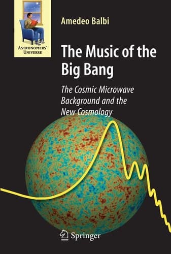 The Music of the Big Bang The Cosmic Microwave Background and the New Cosmology