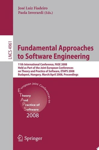 Fundamental Approaches to Software Engineering 11th International Conference, FASE 2008, Held as Part of the Joint European Conferences on Theory and Practice of Software, ETAPS 2008, Budapest, Hungary, March 29-April 6, 2008, Proceedings