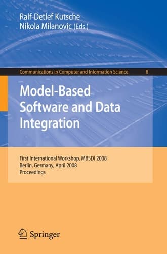 Model-Based Software and Data Integration First International Workshop, MBSDI 2008, Berlin, Germany, April 1-3, 2008, Proceedings