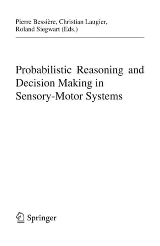 Probabilistic Reasoning and Decision Making in Sensory-Motor Systems