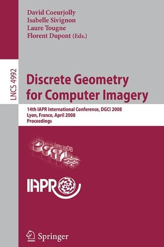Discrete Geometry for Computer Imagery 14th IAPR International Conference, DGCI 2008, Lyon, France, April 16-18, 2008, Proceedings