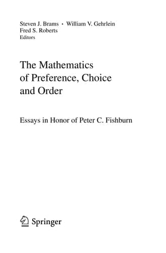 The Mathematics of Preference, Choice and Order Essays in Honor of Peter C. Fishburn