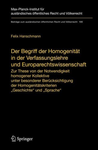 Der Begriff der Homogenität in der Verfassungslehre und Europarechtswissenschaft Zur These von der Notwendigkeit homogener Kollektive unter besonderer Berücksichtigung der Homogenitätskriterien "Geschichte" und "Sprache"