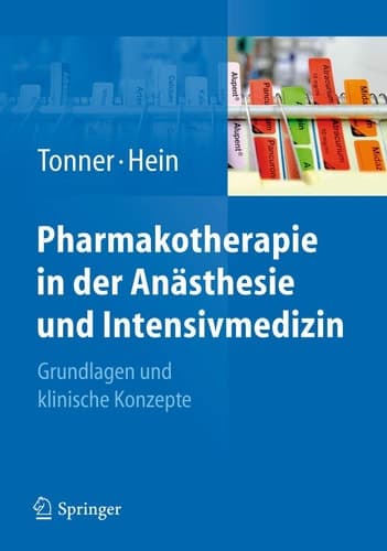 Pharmakotherapie in der Anästhesie und Intensivmedizin Grundlagen und klinische Konzepte