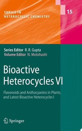Bioactive Heterocycles VI Flavonoids and Anthocyanins in Plants, and Latest Bioactive Heterocycles I