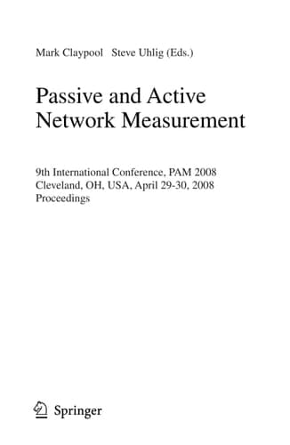 Passive and Active Network Measurement 9th International Conference, PAM 2008, Cleveland, OH, USA, April 29-30, 2008, Proceedings