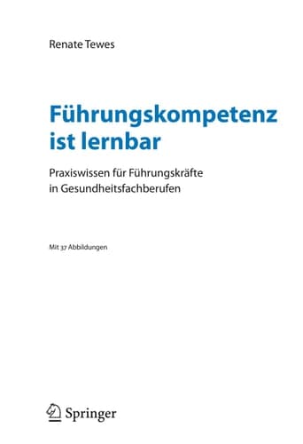 Führungskompetenz ist lernbar Praxiswissen für Führungskräfte in Gesundheitsfachberufen