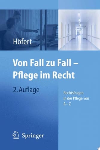 Von Fall zu Fall - Pflege im Recht Rechtsfragen in der Pflege von A - Z