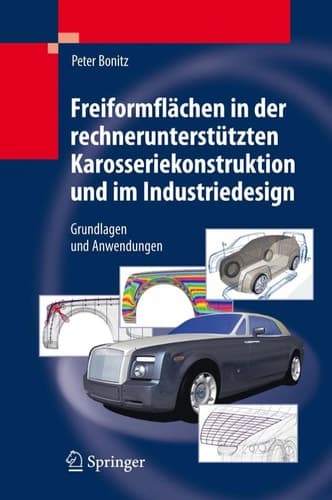 Freiformflächen in der rechnerunterstützten Karosseriekonstruktion und im Industriedesign Grundlagen und Anwendungen