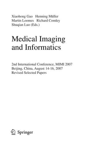 Medical Imaging and Informatics Second International Conference, MIMI 2007, Beijing, China, August 14-16, 2007, Revised Selected Papers