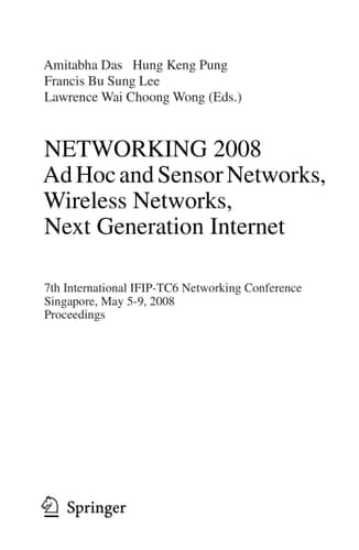 NETWORKING 2008 Ad Hoc and Sensor Networks, Wireless Networks, Next Generation Internet 7th International IFIP-TC6 Networking Conference Singapore, May 5-9, 2008, Proceedings