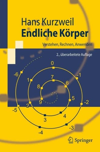 Endliche Körper Verstehen, Rechnen, Anwenden