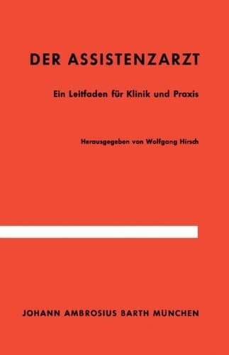 Der Assistenzarzt Ein Leitfaden für Klinik und Praxis