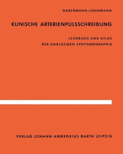 Klinische Arterienpulsschreibung Lehrbuch und Atlas der unblutigen Sphygmographie