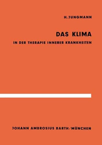 Das Klima in der Therapie innerer Krankheiten Untersuchungen im Hochgebirge und an der Nordsee