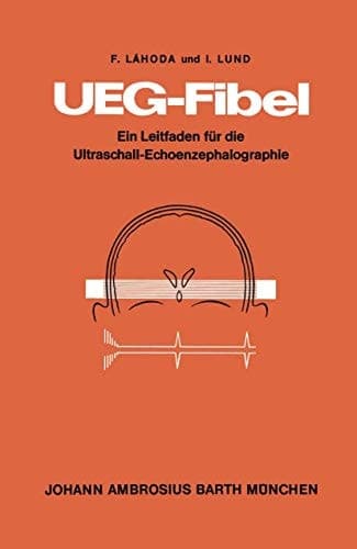 UEG-Fibel Ein Leitfaden für die Ultraschall-Echoenzephalographie