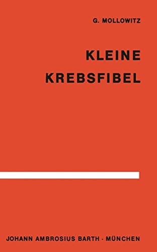 Kleine Krebsfibel für Ärzte und Studierende der Medizin