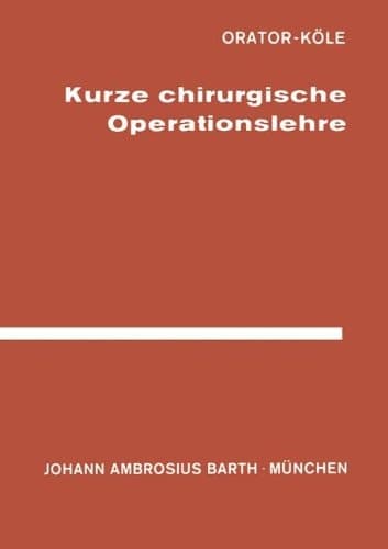 Kurze Chirurgische Operationslehre für Studierende und Ärzte
