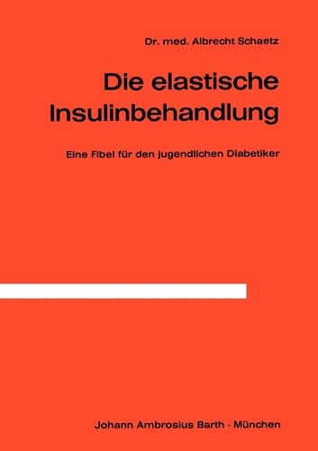 Die Elastische Insulinbehandlung Eine Fibel für den jugendlichen Diabetiker