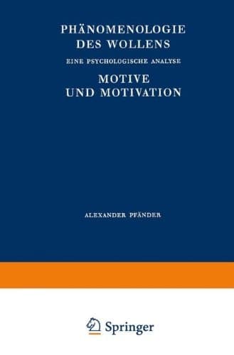 Phänomenologie des Wollens Eine Psychologische Analyse Motive und Motivation