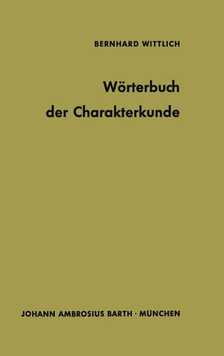 Wörterbuch der Charakterkunde Die Bedeutung der gebräuchlichen Charakterbezeichnungen