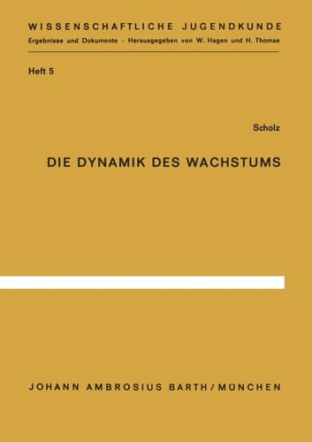 Die Dynamik des Wachstums: Somatometrische Analyse der Variabilität des menschlichen Wachstums nach Individualverläufen (Wissenschaftliche Jugendkunde, 5) (German Edition)