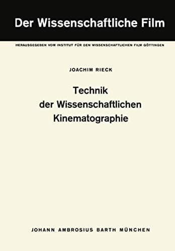 Technik der Wissenschaftlichen Kinematographie Band 2: Technik der Wissenschaftlichen Kinematographie