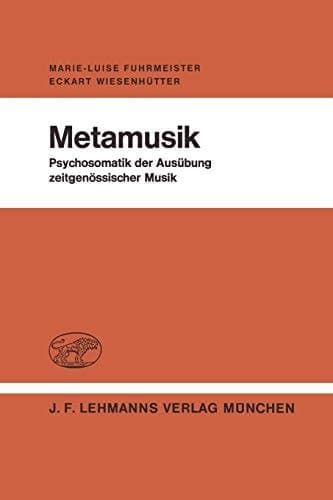 Metamusik Psychosomatik der Ausübung zeitgenössischer Musik