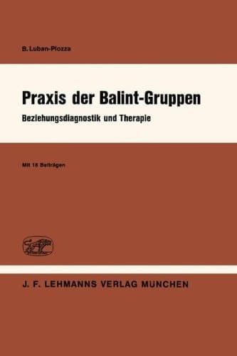 Praxis Der Balint-Gruppen Beziehungsdiagnostik Und Therapie