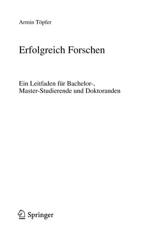 Erfolgreich Forschen ein Leitfaden für Bachelor-, Master-Studierende und Doktoranden