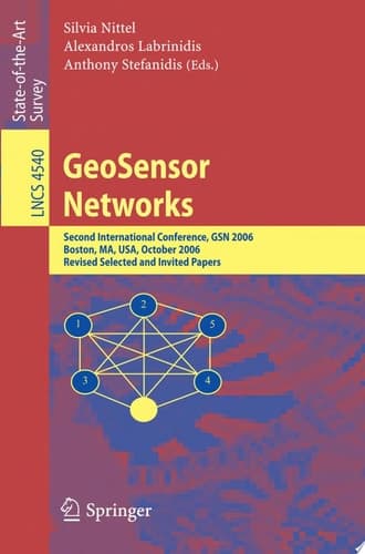 GeoSensor Networks Second International Conference, GSN 2006, Boston, MA, USA, October 1-3, 2006, Revised Selected and Invited Papers