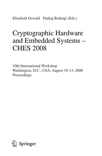 Cryptographic Hardware and Embedded Systems – CHES 2008 10th International Workshop, Washington, D.C., USA, August 10-13, 2008, Proceedings