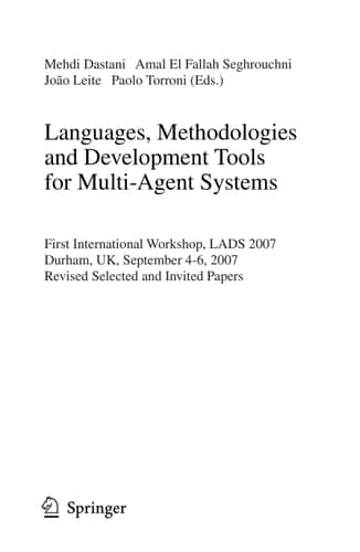 Languages, Methodologies and Development Tools for Multi-Agent Systems First International Workshop, LADS 2007, Durham, UK, September 4-6, 2007, Revised Selected Papers