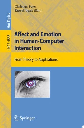 Affect and Emotion in Human-Computer Interaction From Theory to Applications