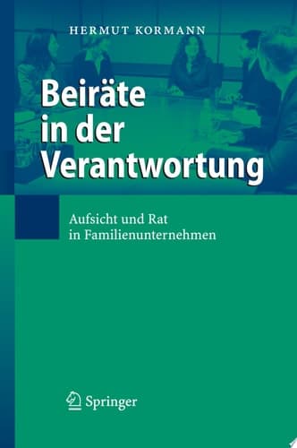 Beiräte in der Verantwortung Aufsicht und Rat in Familienunternehmen