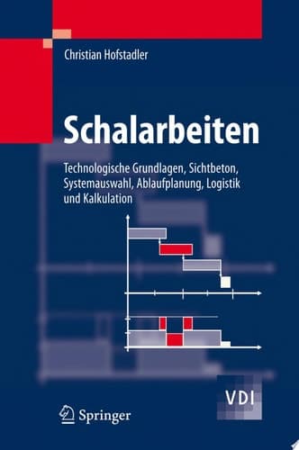 Schalarbeiten Technologische Grundlagen, Sichtbeton, Systemauswahl, Ablaufplanung, Logistik und Kalkulation