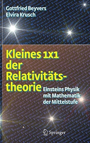 Kleines 1x1 der Relativitätstheorie Einsteins Physik mit Mathematik der Mittelstufe