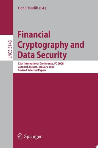Financial Cryptography and Data Security 12th International Conference, FC 2008, Cozumel, Mexico, January 28-31, 2008. Revised Selected Papers