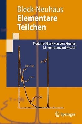 Elementare Teilchen Moderne Physik von den Atomen bis zum Standard-Modell