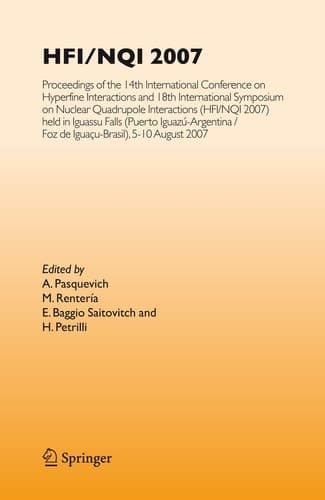 HFI/NQI 2007 Proceedings of the 14th International Conference on Hyperfine Interactions and 18th International Symposium on Nuclear Quadrupole Interactions, (HFI/NQI 2007) Iguazú Falls, Brazil, 5-10 August, 2007