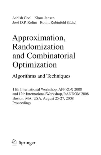 Approximation, Randomization and Combinatorial Optimization. Algorithms and Techniques 11th International Workshop, APPROX 2008 and 12th International Workshop, RANDOM 2008, Boston, MA, USA, August 25-27, 2008