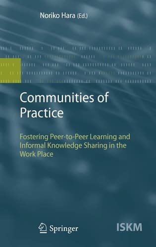 Communities of Practice Fostering Peer-to-Peer Learning and Informal Knowledge Sharing in the Work Place