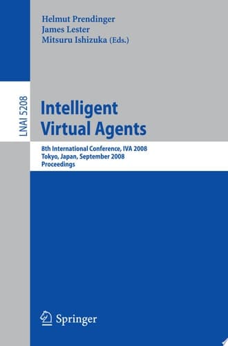 Intelligent Virtual Agents 8th International Conference, IVA 2008, Tokyo, Japan, September 1-3, 2008, Proceedings