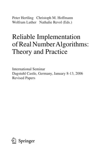 Reliable Implementation of Real Number Algorithms: Theory and Practice International Seminar Dagstuhl Castle, Germany, January 8-13, 2006, Revised Papers