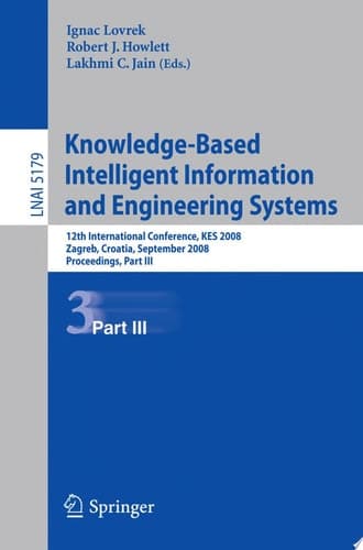Knowledge-Based Intelligent Information and Engineering Systems 12th International Conference, KES 2008, Zagreb, Croatia, September 3-5, 2008, Proceedings