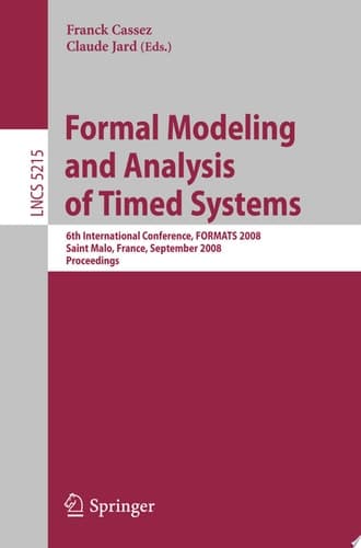 Formal Modeling and Analysis of Timed Systems 6th International Conference, FORMATS 2008, Saint Malo, France, September 15-17, 2008, Proceedings