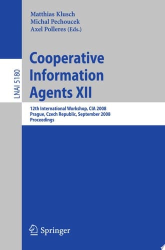 Cooperative Information Agents XII 12th International Workshop, CIA 2008, Prague, Czech Republic, September 10-12, 2008, Proceedings